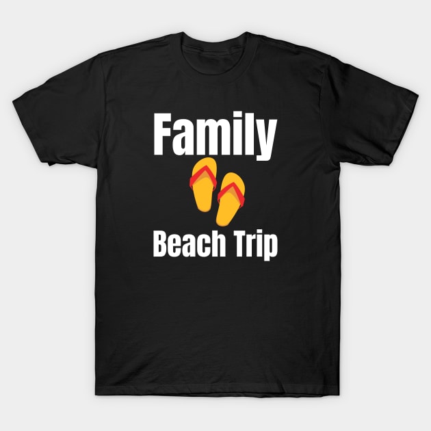 Family Beach Trip T-Shirt by HobbyAndArt